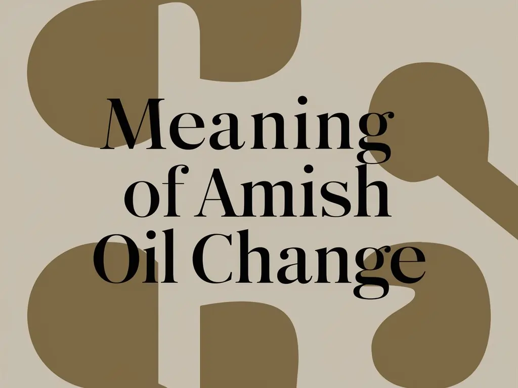 Amish Oil Change Meaning